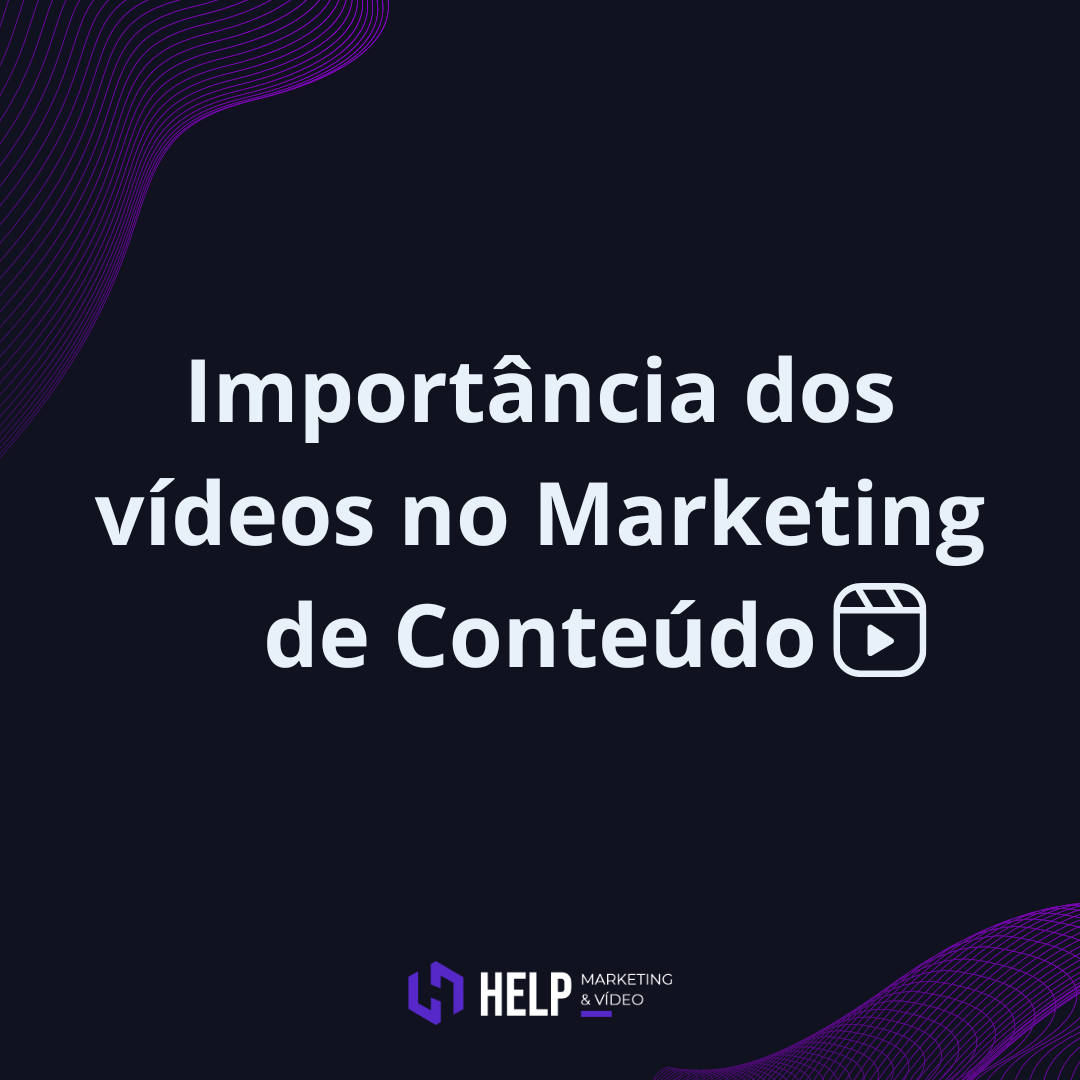 Importância dos vídeos no Marketing de Conteúdo